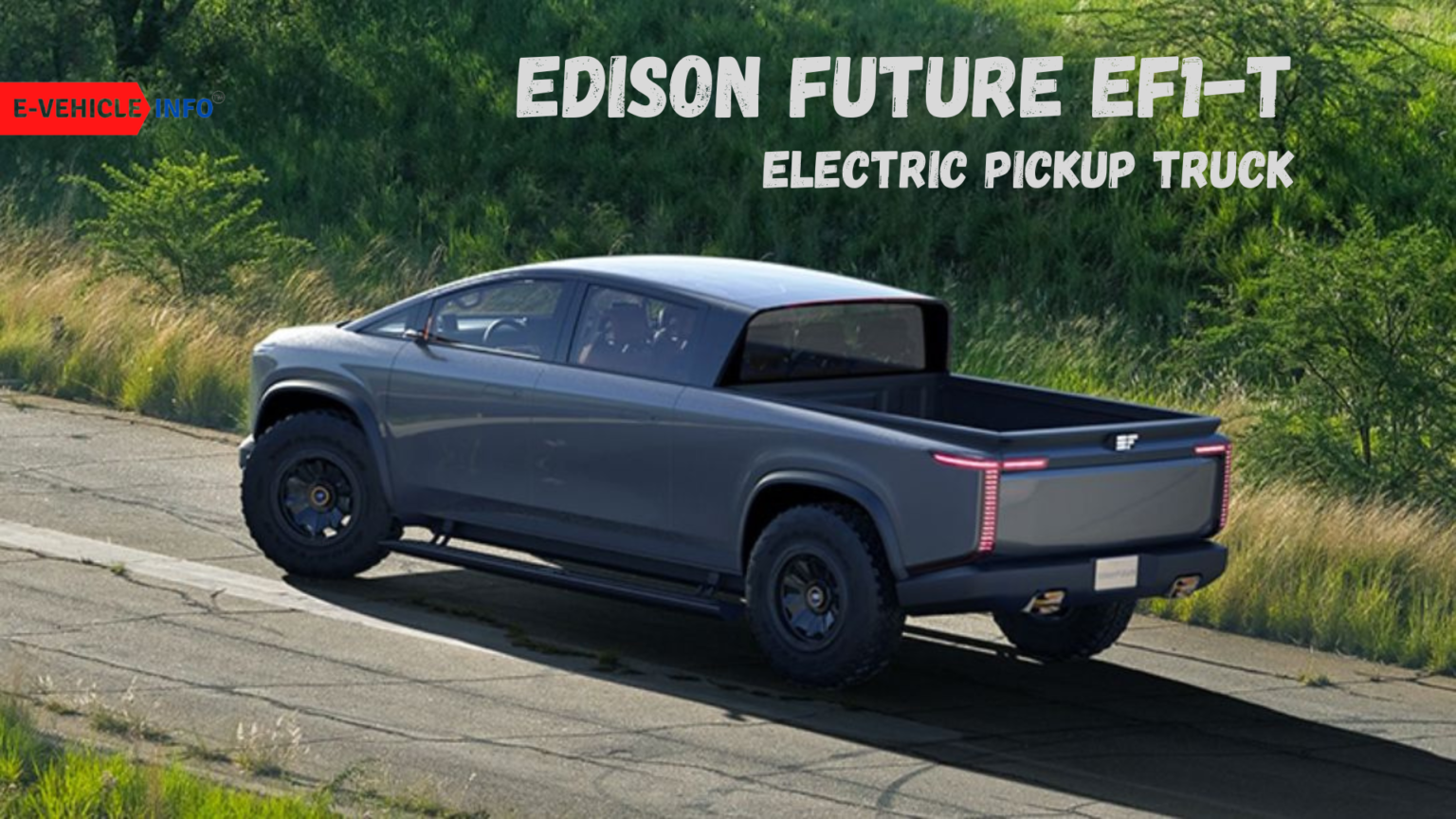 Edison Future EF1T Electric Solar Pickup Truck Price, Specs, Launch