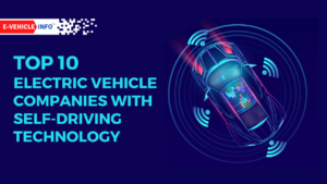 Top 10 Electric Vehicle companies with self driving Technology 2