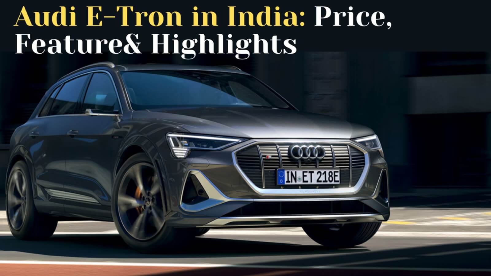 https://e-vehicleinfo.com/audi-e-tron-price-in-india-launch-date-feature-highlights/