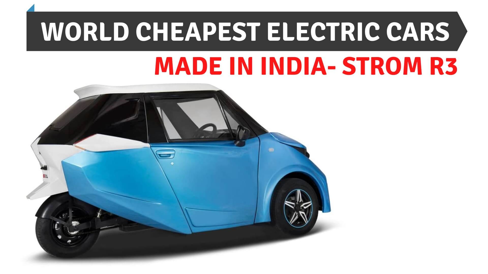 https://e-vehicleinfo.com/world-cheapest-made-in-india-electric-cars-strom-r3/