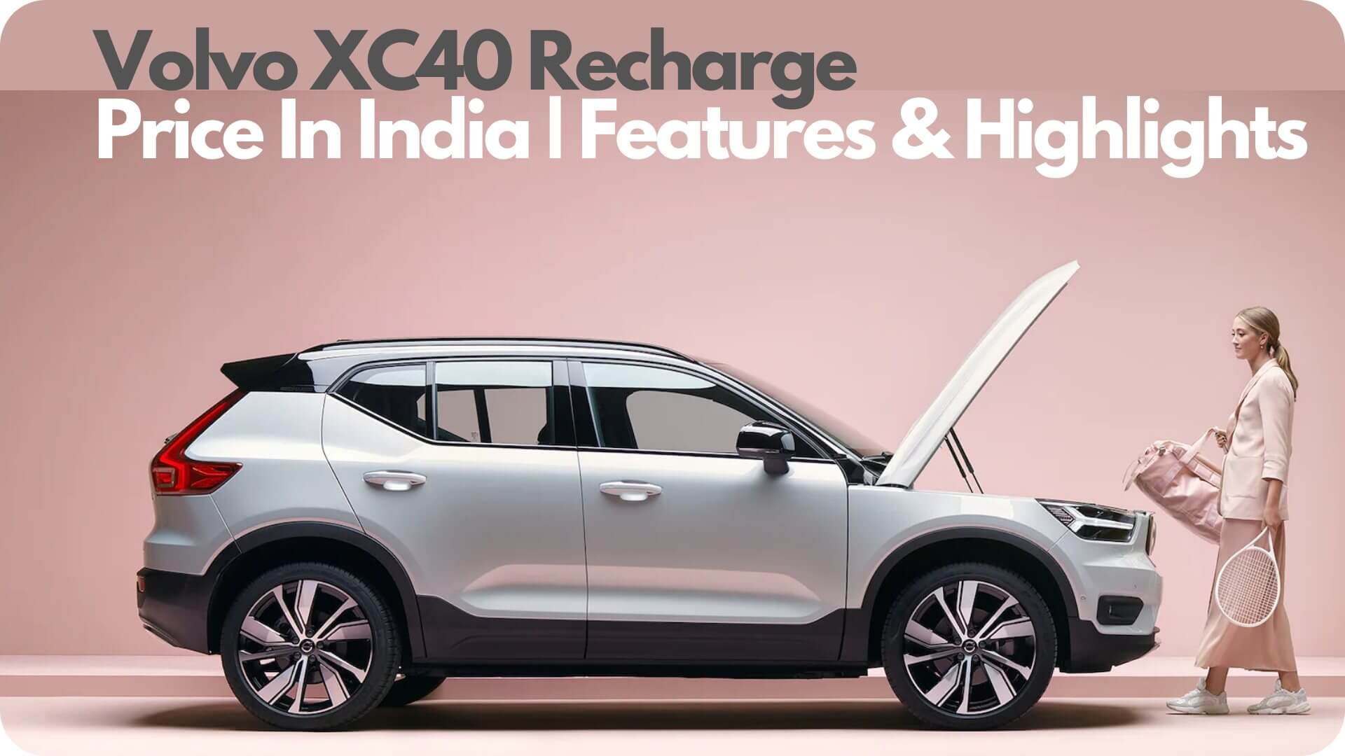 https://e-vehicleinfo.com/volvo-xc40-recharge-price-in-india-features-highlights/