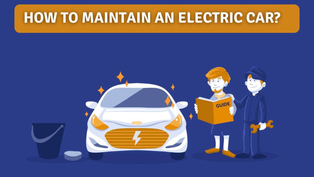 How to Maintain an Electric Car? Electric Car Maintenance Guide E