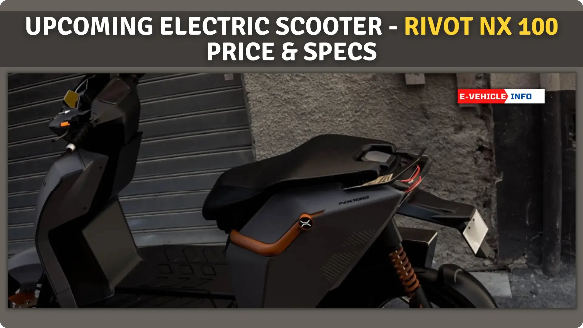 https://e-vehicleinfo.com/upcoming-electric-scooter-rivot-nx-100-price-specifications/