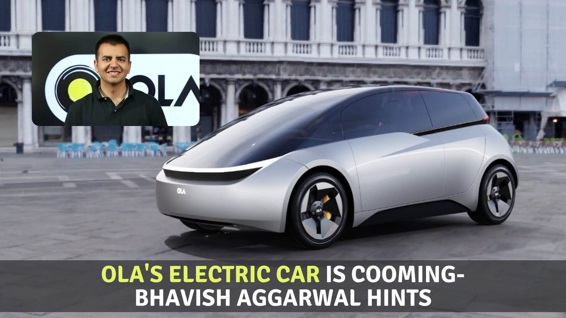 https://e-vehicleinfo.com/ola-electric-car-is-coming-bhavish-aggarwal-hints/