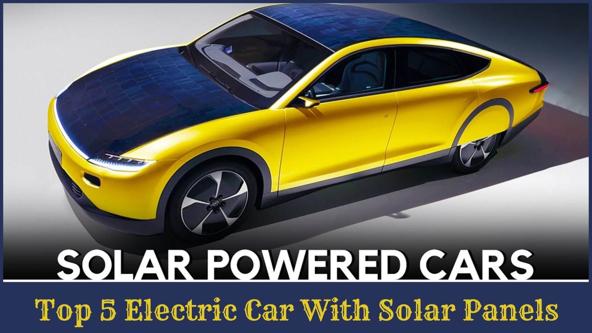 https://e-vehicleinfo.com/top-solar-powered-ev-electric-car-with-solar-panels/