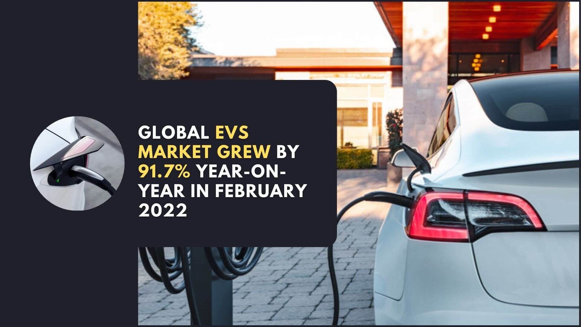 https://e-vehicleinfo.com/global-evs-market-grew-91-7-year-on-year-in-february-2022/