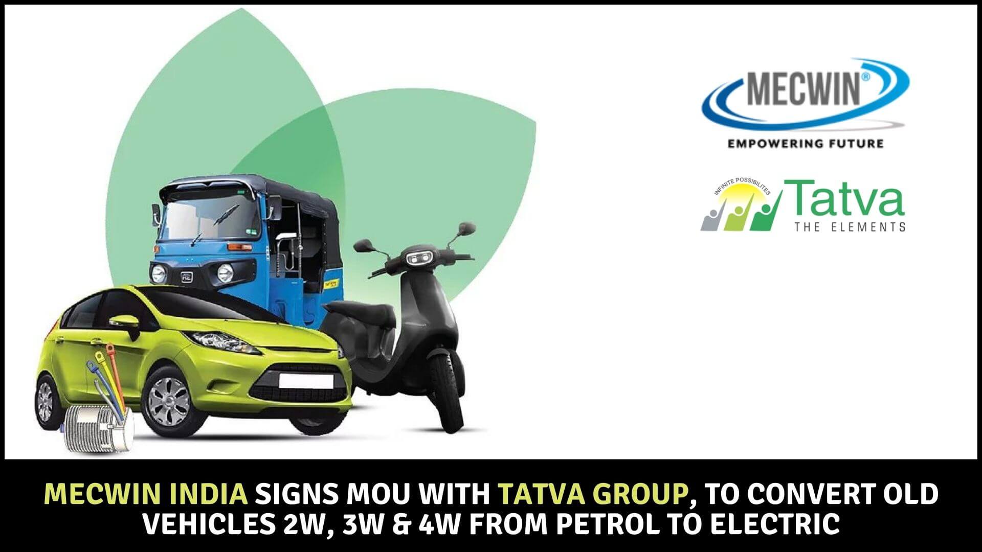 https://e-vehicleinfo.com/mecwin-india-signs-mou-with-tatva-group-to-convert-old-petrol-vehicles-to-electric/