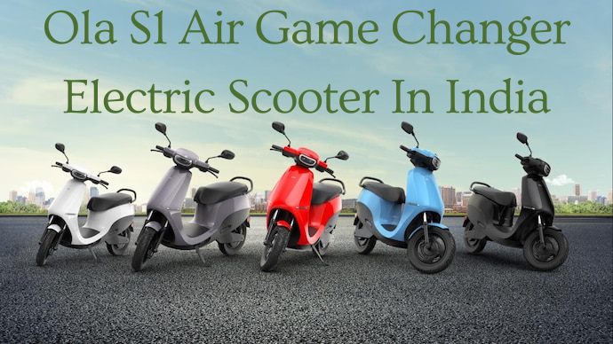 https://e-vehicleinfo.com/ola-s1-air-game-changer-electric-scooter-in-india/