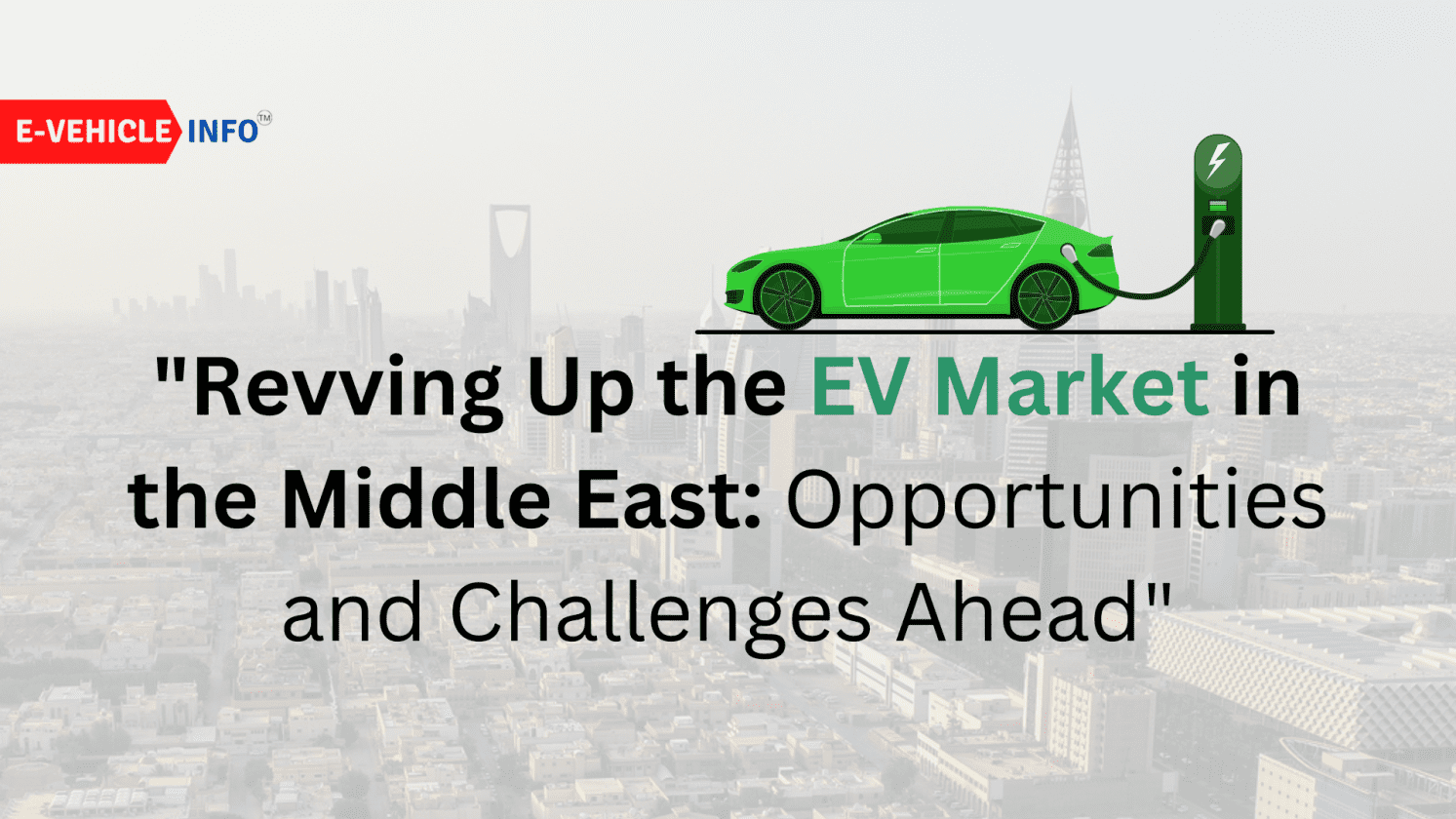 Revving Up the EV Market in the Middle East Opportunities and
