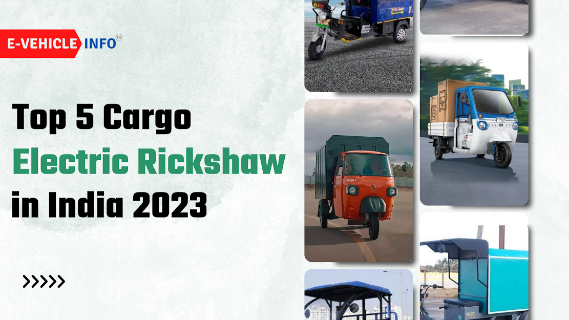 https://e-vehicleinfo.com/top-5-cargo-electric-rickshaws-in-india-2023/