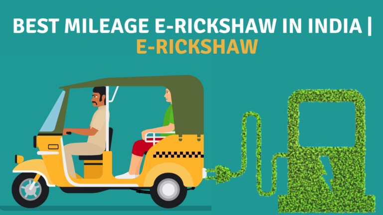 Electric Rickshaw- Best Mileage E-rickshaw in India