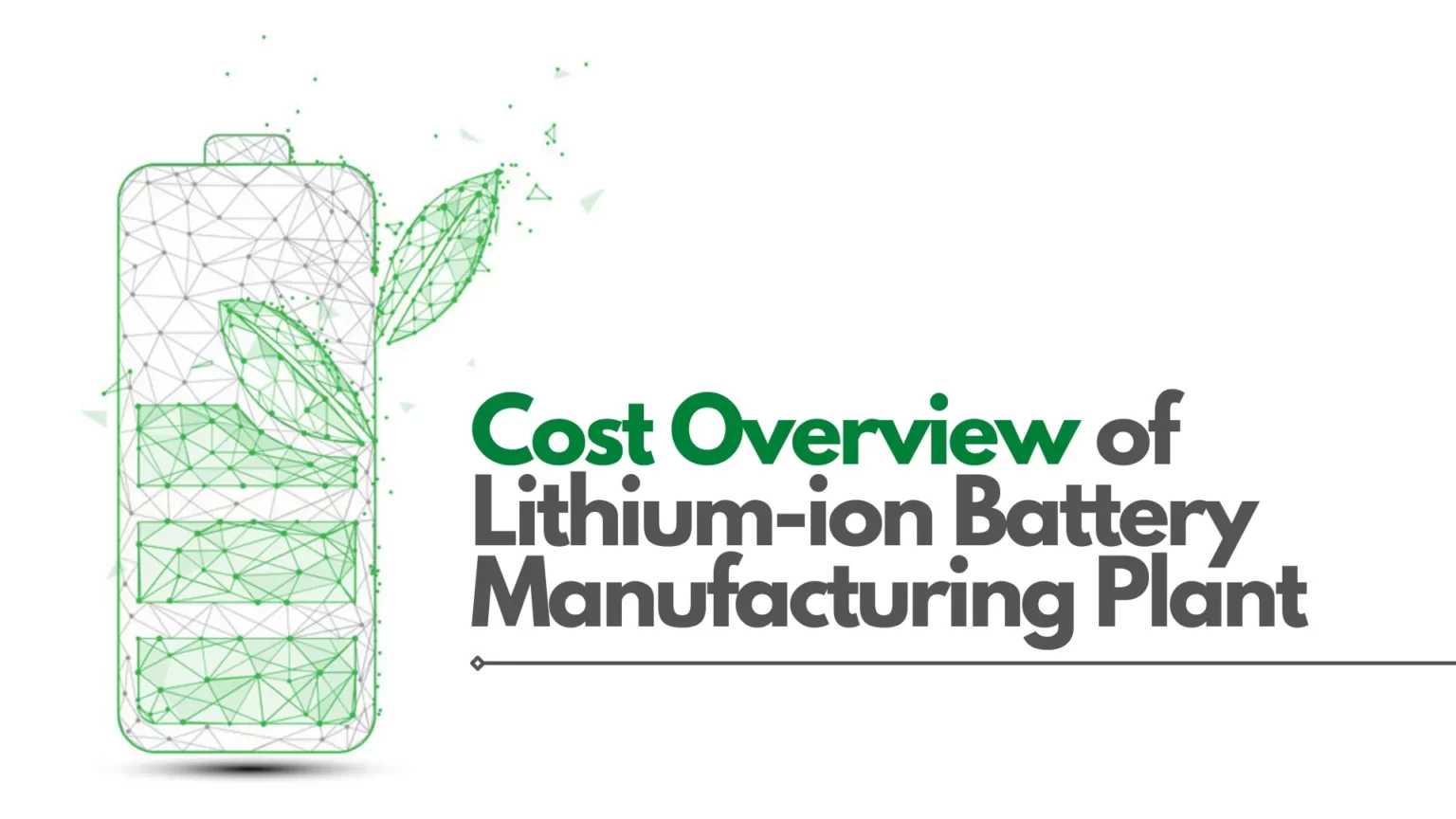 Cost Overview of Lithium ion Battery Manufacturing Plant 1536x864 1 Cost of Lithium-ion Battery Manufacturing Plant & Machinery https://e-vehicleinfo.com/cost-lithium-ion-battery-manufacturing-plant-machinery/