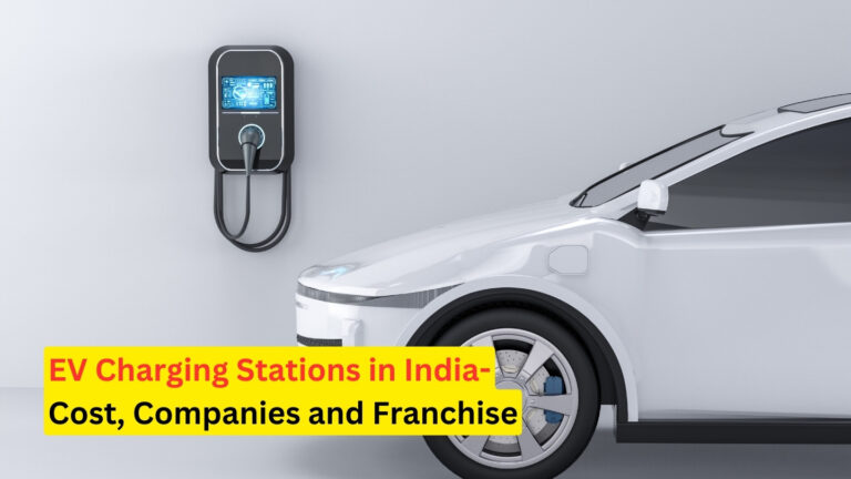 EV Charging Stations in India- Cost, Companies and Franchise