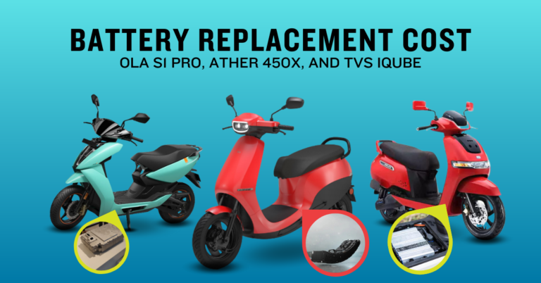 Electric Scooter Battery Replacement Cost In india?– Ola S1 Pro, Ather 450x, and TVS iQube