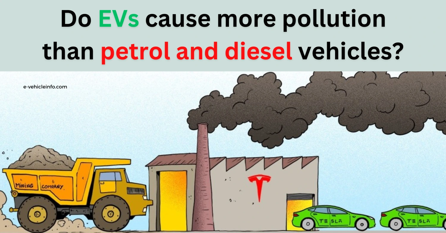 Do EVs cause more pollution than petrol and diesel vehicles Do EVs cause more pollution than petrol and diesel vehicles? https://e-vehicleinfo.com/electric-vehicles-vs-conventional-vehicles-for-pollutions/