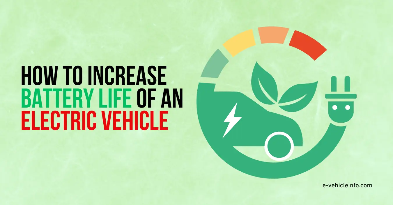 How to Increase the Battery Life of an Electric Vehicle 10 Tips to Increase the Battery Life of Electric Vehicles https://e-vehicleinfo.com/how-to-increase-the-battery-life-of-an-electric-vehicle/