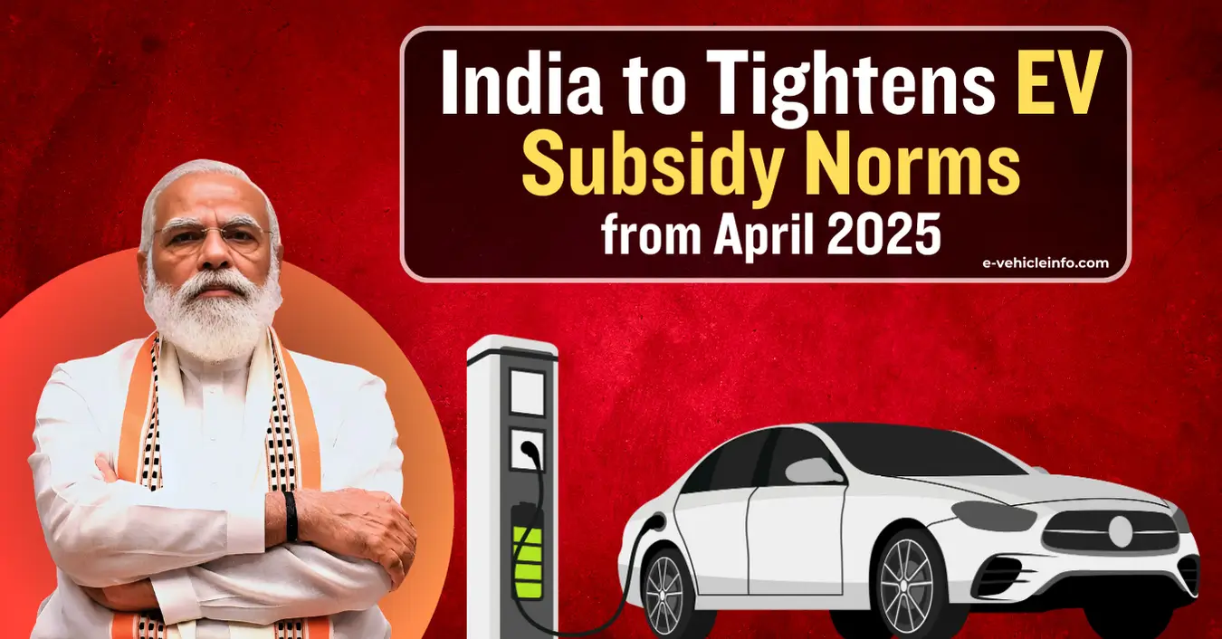 Indian Government announces strict localization rules for EV subsidies from April 2025 Strict Localization Rules for EV Subsidies, Starting April 2025 https://e-vehicleinfo.com/strict-localization-rules-for-ev-subsidies/