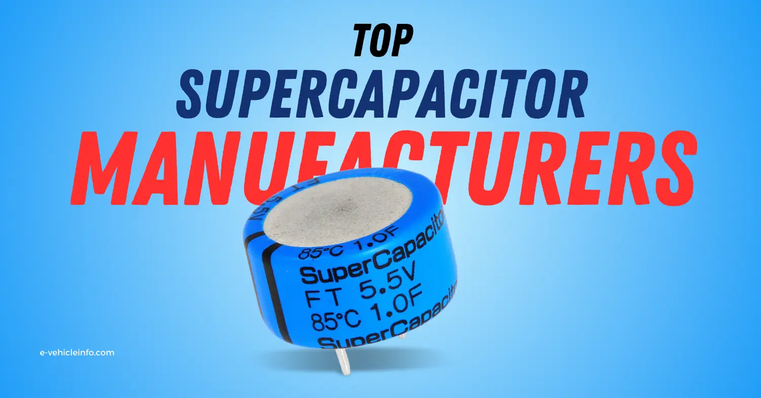 Supercapacitor Manufacturers in India Top 10 Supercapacitor Manufacturers in India & Worldwide https://e-vehicleinfo.com/top-supercapacitor-manufacturers/