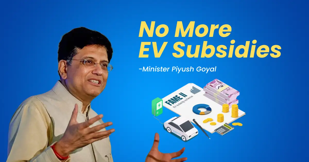 EV Industry Doesn’t Need More Subsidies Piyush Goyal