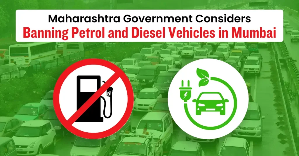 Maharashtra Govt to consider Ban on petrol, diesel vehicles in Mumbai