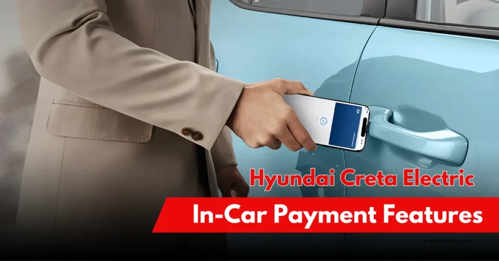 What is “In-Car Payment” Feature in Hyundai’s Upcoming Creta EV