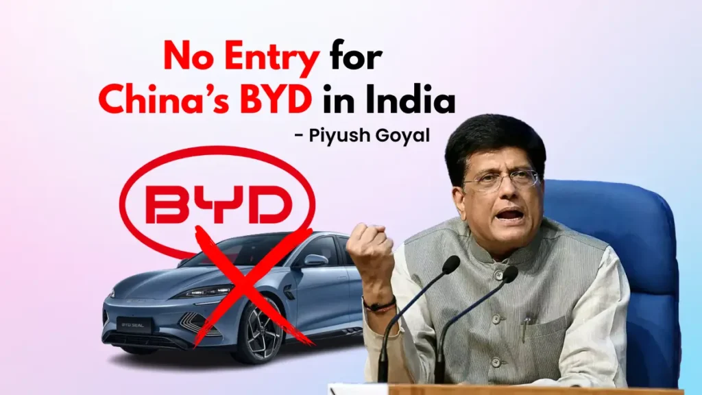 No Entry for China’s BYD in India - Piyush Goyal