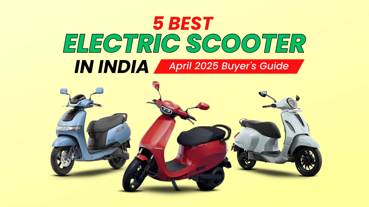 Which is the Best Electric Scooter in India? Our top 5 picks for April 2025